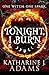 Tonight, I Burn by Katharine J. Adams