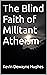 The Blind Faith of Militant...