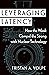 Leveraging Latency: How the Weak Compel the Strong with Nuclear Technology (Disruptive Technology and International Security Series)