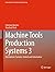 Machine Tools Production Systems 3: Mechatronic Systems, Control and Automation (Lecture Notes in Production Engineering)