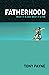 Fatherhood: What it is and ...