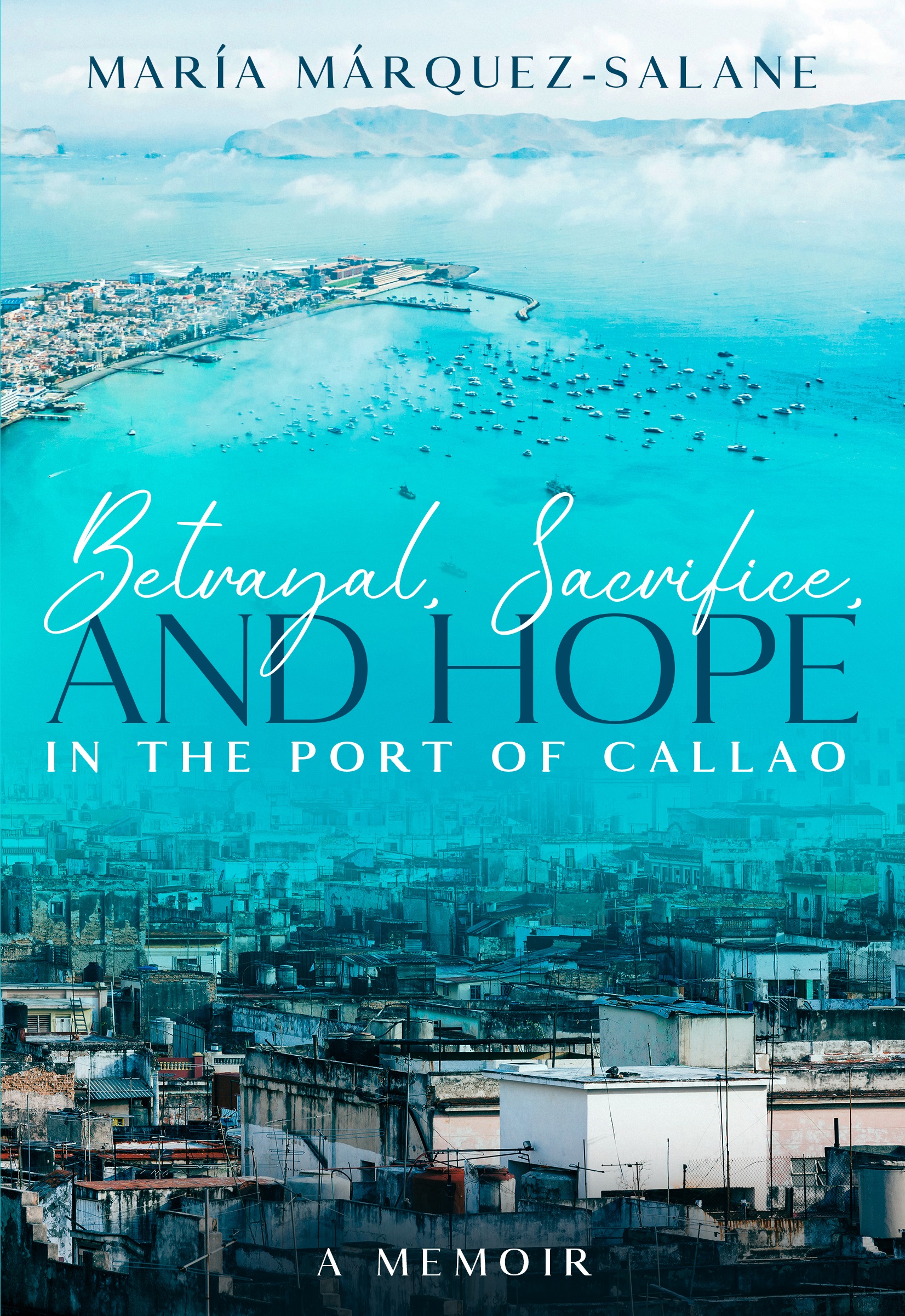 Betrayal, Sacrifice, and Hope in the Port of Callao (Kindle Edition)
