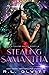 Stealing Samantha (Xithilen...
