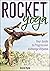 Rocket® Yoga: Your Guide to Progressive Ashtanga Vinyasa