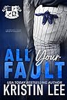 All Your Fault by Kristin   Lee
