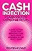 CASH INJECTION PLANNER FOR ENTREPRENEURS: A Fast-Action Guide for Bringing Cash Into Your Business in the Next 7 Days (Make Money Live Wealthy Series)