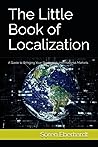 The Little Book of Localization: A Guide to Bringing Your Products to International Markets The Little Book of Localization: A Guide to Bringing Your Products to International Markets