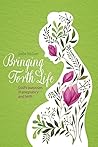 Bringing Forth Life
