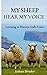 MY SHEEP HEAR MY VOICE: Lea...