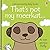 That's not my meerkat.: An Interactive, Sensory Touchy-Feely Book Featuring Animals with Tactile Patches for Babies and Toddlers (THAT'S NOT MY�)