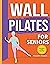 Wall Pilates for Seniors: R...