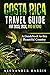 Costa Rica Travel Guide for...
