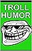 Funny Internet Trolls: Dank...