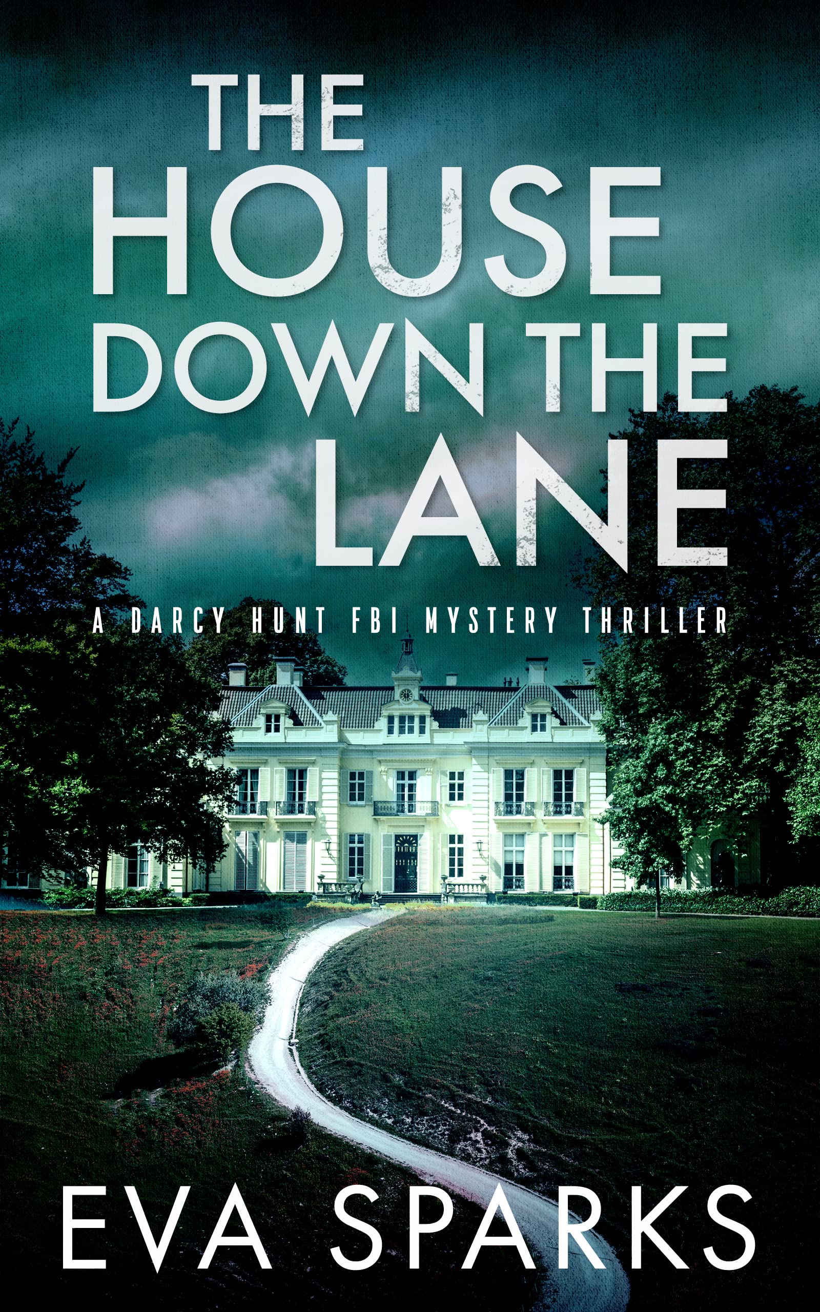 The House Down the Lane (Darcy Hunt FBI Mystery Suspense Thriller #6)
