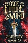 The Once and Future Sword The Once and Future Sword