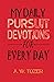 My Daily Pursuit -DEVOTIONS FOR EVERY DAY