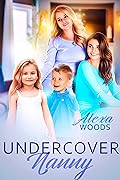Undercover Nanny (All Her Little Secrets Book 1)