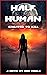 HALF HUMAN (DARK DAYS - 2068 Book 2)