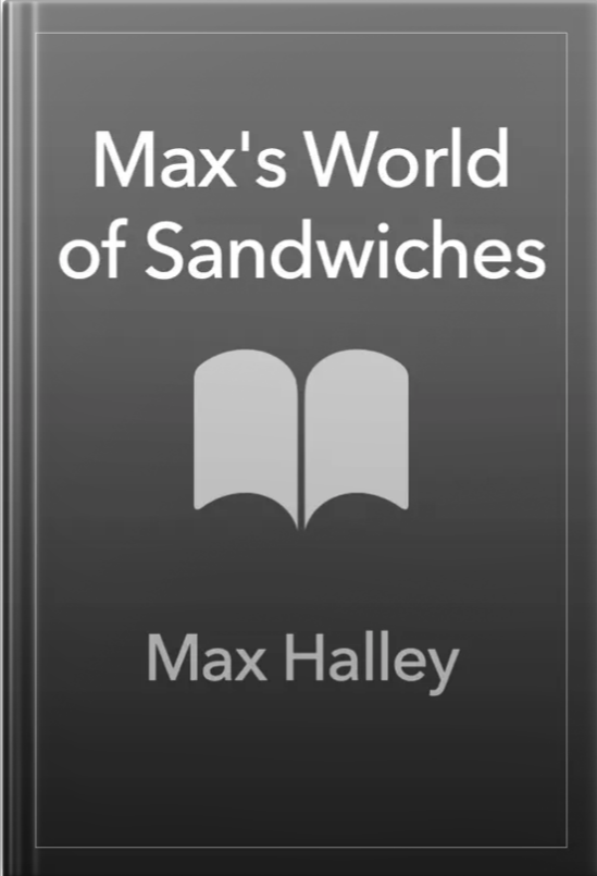 Max's World of Sandwiches: A Guide to Amazing Sandwiches (Hardcover)