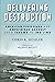 Delivering Destruction: American Firepower and Amphibious Assault from Tarawa to Iwo Jima (Studies in Marine Corps History and Amphibious Warfare)