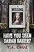 Have You Seen Sarah Baker?