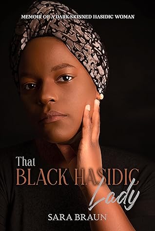 That Black Hasidic Lady: A memoir of a dark-skinned Hasidic woman