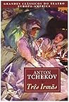 Três Irmãs by Anton Chekhov