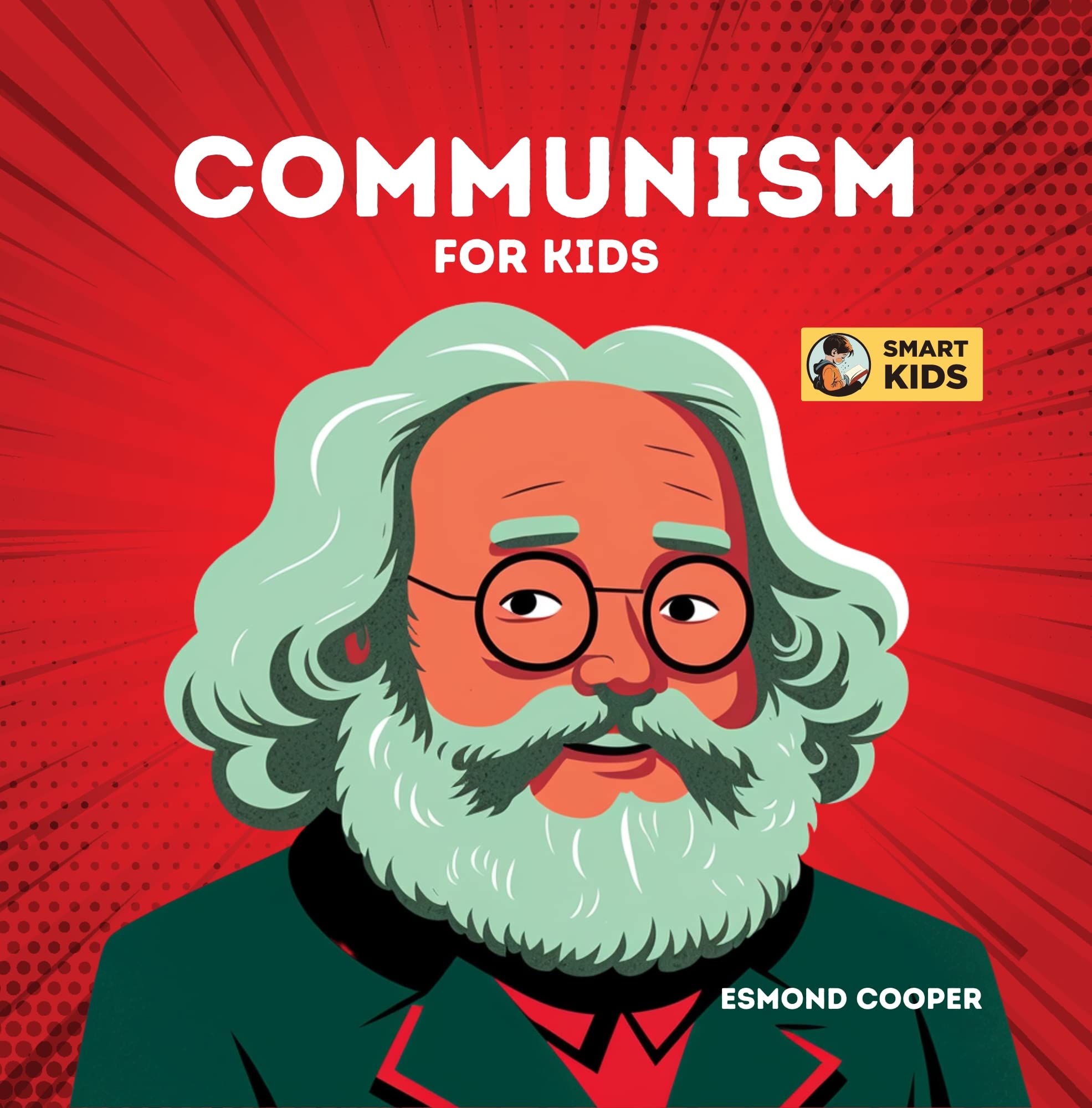 Communism for Kids: Learn What Communism Is and How It Has Changed the World for Babies, Toddlers, Kids and Young Children (STEM Books for Smart Kids)