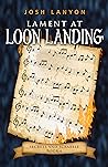 Lament at Loon Landing by Josh Lanyon