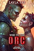Wed to the Orc (Arranged Monster Mates, #6)