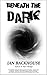 Beneath the Dark