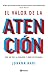 El valor de la atención (Edición mexicana): Por qué nos la robaron y cómo recuperarla (Spanish Edition)