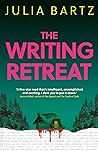 The Writing Retreat by Julia Bartz