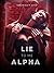 Lie To Me Alpha: Book 1