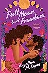 Full Moon Over Freedom by Angelina M. Lopez