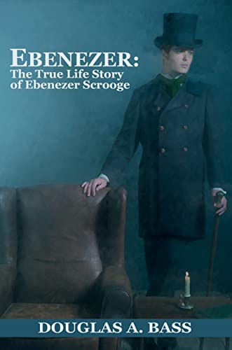 Ebenezer: The True Life Story of Ebenezer Scrooge