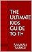 The Ultimate Kids Guide to 11+