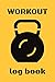 Workout Log Book: 4 Month W...