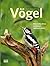 Vögel: Heimische Arten entdecken und bestimmen