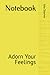 Notebook: Adorn Your Feelings