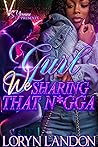 Gurl We Sharing T...