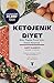Ketojenik Diyet;Keto Yasam Tarzi Icin Temel Kilavuz by Amanda C. Hughes