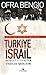 Turkiye - Israil Hayalet Ittifaktan Stratejik Isbirligine by Ofra Bengio