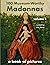 100 Museum-Worthy Madonnas:...