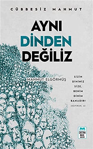 Ayni Dinden Degiliz - Cübbesiz Mahmut: Sizin Dininiz Size, Benim Dinim Banadir! (Kafirun, 6)