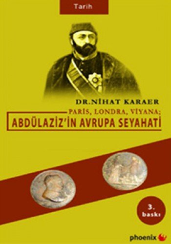 Paris Londra Viyana - Abdulaziz'In Avrupa Seyahati (Paperback)