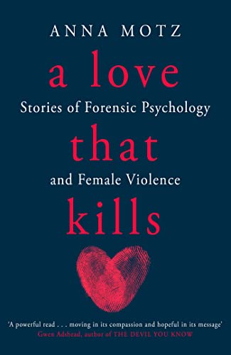 A Love That Kills: Stories of Forensic Psychology (Kindle Edition)