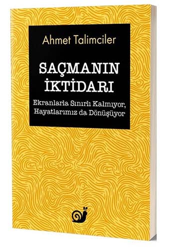Sacmanin Iktidari;(Ekranlarla Sinirli Kalmiyor, Hayatlarimiz da Dönüsüyor)
