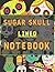 Sugar Skull Notebook Lined: Funny Journal Design Perfect for School or College to Notes Office Notepads