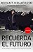 Recuerda el Futuro by Bryant Delafosse